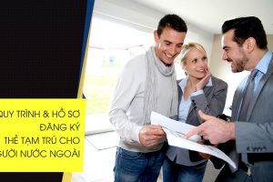 Thủ tục cấp thẻ tạm trú cho người nước ngoài